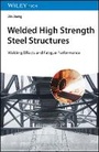 Cover: Welded High Strength Steel Structures - Welding Effect and Fatigue Performance - Wiley-VCH