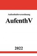 Abbildung von: Aufenthaltsverordnung AufenthV 2022 - epubli