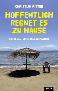 Abbildung von: Hoffentlich regnet es zu Hause - SATYR Verlag