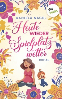 Abbildung von: Heute wieder Spielplatzwetter - dotbooks