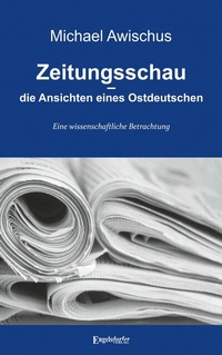 Abbildung von: Zeitungsschau - die Ansichten eines Ostdeutschen - Engelsdorfer Verlag