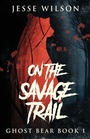 Cover: On The Savage Trail - Next Chapter
