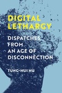 Cover: Digital Lethargy - MIT Press