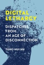 Cover: Digital Lethargy - MIT Press