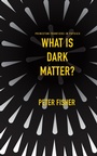 Cover: What Is Dark Matter? - Princeton University Press