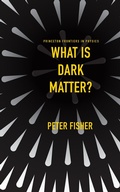 Cover: What Is Dark Matter? - Princeton University Press