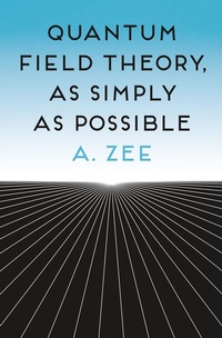 Enlarge image Cover: Quantum Field Theory, as Simply as Possible - Princeton University Press