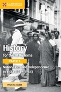 Cover: History for the IB Diploma Paper 3 Nationalism and Independence in India (1919-1964) Coursebook with Digital Access (2 Years) - Cambridge University Press