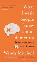 Abbildung von: What I Wish People Knew About Dementia - Bloomsbury Publishing PLC
