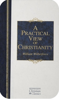 Enlarge image Cover: A Practical View of Christianity - Hendrickson Publishers
