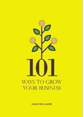 Cover: 101 Ways to Grow Your Business - St Edwards Press Ltd