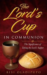 Abbildung von: The Lord's Cup in Communion - Bisi Oladipupo