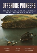 Cover: Offshore Pioneers: Brown & Root and the History of Offshore Oil and Gas - Gulf Professional Publishing