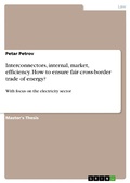 Cover: Interconnectors, internal, market, efficiency. How to ensure fair cross-border trade of energy? - GRIN Verlag