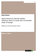 Cover: Interconnectors, internal, market, efficiency. How to ensure fair cross-border trade of energy? - GRIN Verlag