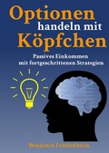 Cover: Optionen handeln mit K&ouml;pfchen - Profitable Tips aus der Praxis f&uuml;r fortgeschrittene Optionstrader - Tredition