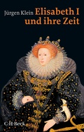 Abbildung von: Elisabeth I. und ihre Zeit - C.H.BECK