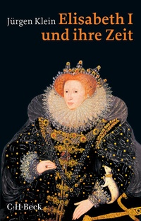 Abbildung von: Elisabeth I. und ihre Zeit - C.H.BECK
