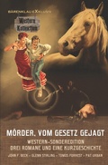 Cover: M&ouml;rder, vom Gesetz gejagt ~ Western-Sonderedition: Drei Romane und eine Kurzgeschichte - epubli
