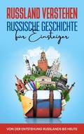 Cover: Russland verstehen - Russische Geschichte f&uuml;r Einsteiger: Von der Entstehung Russlands bis heute - Books on Demand