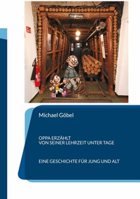 Abbildung von: Oppa erzählt von seiner Lehrzeit unter Tage - Books on Demand