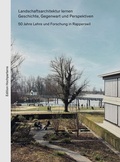 Cover: Landschaftsarchitektur lernen. Geschichte, Gegenwart und Perspektiven. - Hochparterre