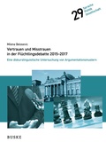 Cover: Vertrauen und Misstrauen in der Fl&uuml;chtlingsdebatte 2015-2017 - Buske, H