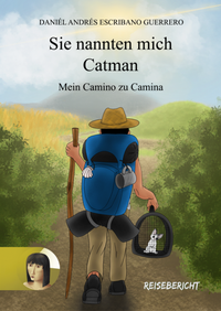 Abbildung von: Sie nannten mich Catman - mein Camino zu Camina - Verlag Angelika Gontadse