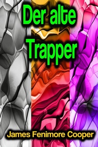 Abbildung von: Der alte Trapper - Phoemixx Classics Ebooks