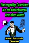 Cover: Eine langweilige Geschichte: Aus den Aufzeichnungen eines alten Mannes - Phoemixx Classics Ebooks