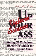 Cover: Up Your Ass; and A Young Girl's Primer on How to Attain to the Leisure Class - Dracopis Press