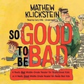 Cover: So Good to Be Bad - Blackstone Publishing
