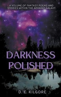 Enlarge image Cover: Darkness Polished - D.E. Kilgore