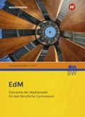 Cover: Elemente der Mathematik f&uuml;r berufliche Gymnasien - Ausgabe 2021 f&uuml;r Baden-W&uuml;rttemberg - Westermann Schulbuchverlag