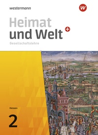 Abbildung von: Heimat und Welt PLUS Gesellschaftslehre - Ausgabe 2021 für Hessen - Westermann Schulbuchverlag