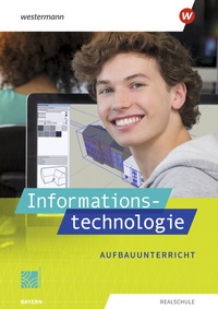 Abbildung von: Informationstechnologie - Ausgabe 2022 für Realschulen in Bayern - Westermann Schulbuchverlag