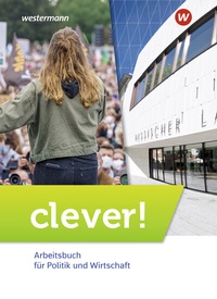 Abbildung von: clever! - Arbeitsbuch für Politik und Wirtschaft - Ausgabe 2022 für Gymnasien in Hessen - Westermann Schulbuchverlag
