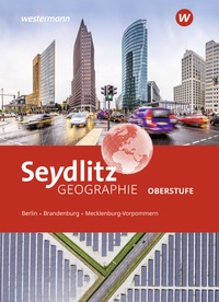 Abbildung von: Seydlitz Geographie - Ausgabe 2022 für die Oberstufe in Berlin, Brandenburg und Mecklenburg-Vorpommern - Westermann Schulbuchverlag