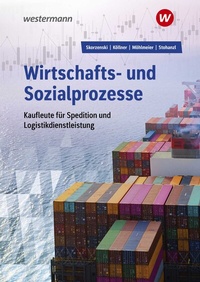 Abbildung von: Wirtschafts- und Sozialprozesse für Kaufleute für Spedition und Logistikdienstleistung - Westermann Berufliche Bildung
