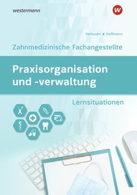Abbildung von: Praxisorganisation und -verwaltung für Zahnmedizinische Fachangestellte - Westermann Berufliche Bildung