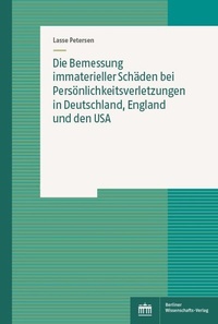 Abbildung von: Die Bemessung immaterieller Schäden bei Persönlichkeitsverletzungen in Deutschland, England und den USA - Berliner Wissenschafts-Verlag