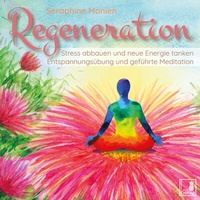 Abbildung von: Regeneration {Stress abbauen, neue Energie tanken, innere Ruhe finden} geführte Meditation CD | Entspannungsübung | Gedankenkarussell stoppen | Vergangenheit loslassen - Sera Benia Verlag GmbH