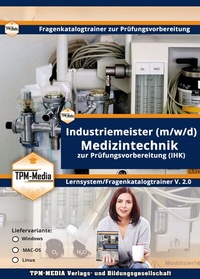 Abbildung von: Industriemeister Medizintechnik (Windows) Fragenkatalogtrainer mit über 3610 Lernfragen - TPM-Media Verlags & Bildungsgesellschaft (Zweigniederlassung Deutschland)