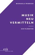Cover: Musik neu vermitteln - edition text + kritik