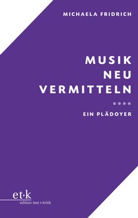 Abbildung von: Musik neu vermitteln - edition text + kritik