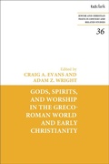 Cover: Gods, Spirits, and Worship in the Greco-Roman World and Early Christianity - T.& T.Clark Ltd