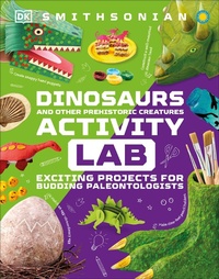 Enlarge image Cover: Dinosaur and Other Prehistoric Creatures Activity Lab - DK Children