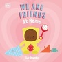 Cover: We Are Friends: At Home - DK Children