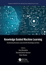 Cover: Knowledge Guided Machine Learning - Chapman & Hall/CRC
