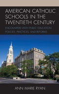 Cover: American Catholic Schools in the Twentieth Century - Rowman & Littlefield Publishers